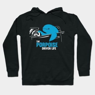 PORPOISE DRIVEN LIFE Hoodie